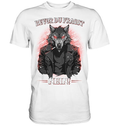 Bevor du fragst - Nein! - Shirt - Totally Wasted