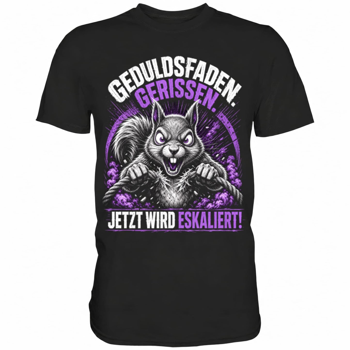 Schwarzes T-Shirt mit sarkastischem Spruch Geduldsfaden gerissen jetzt wird eskaliert