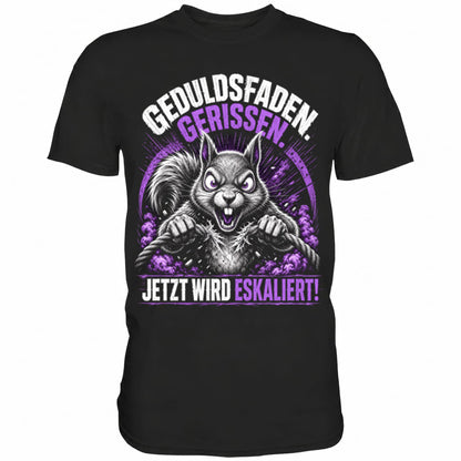 Schwarzes T-Shirt mit sarkastischem Spruch Geduldsfaden gerissen jetzt wird eskaliert