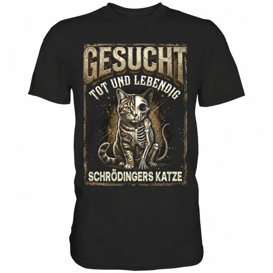 Schwarzes T-Shirt mit sarkastischem Spruch Gesucht Tot und Lebendig: Schrödingers Katze