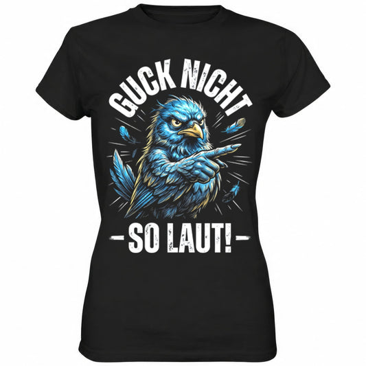 Schwarzes Ladies Shirt mit sarkastischem Spruch Guck nicht so laut
