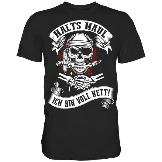 Halts Maul ich bin voll nett! - Shirt - Totally Wasted