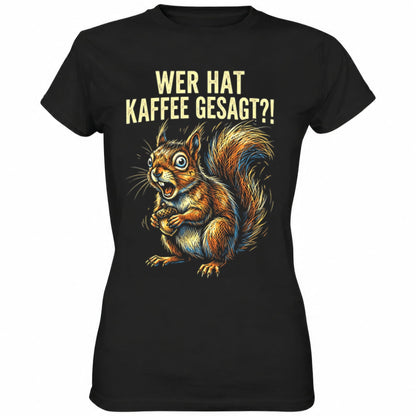Schwarzes Ladies Shirt mit sarkastischem Spruch Hat wer Kaffee gesagt?