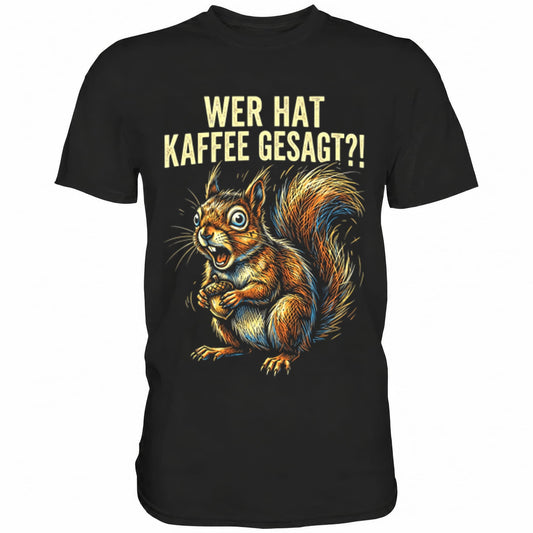 Schwarzes T-Shirt mit sarkastischem Spruch Hat wer Kaffee gesagt?