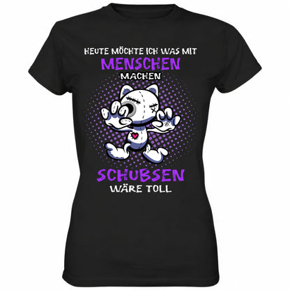Heute möchte ich was mit Menschen machen.. - Ladies Shirt - Totally Wasted