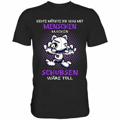 Heute möchte ich was mit Menschen machen.. - Shirt - Totally Wasted