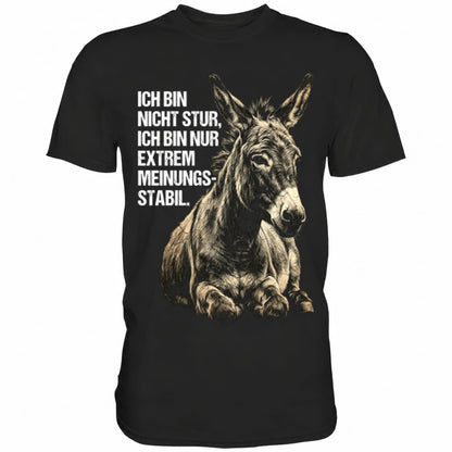 Schwarzes T-Shirt mit sarkastischem Spruch Ich bin nicht stur, nur extrem Meinungsstabil