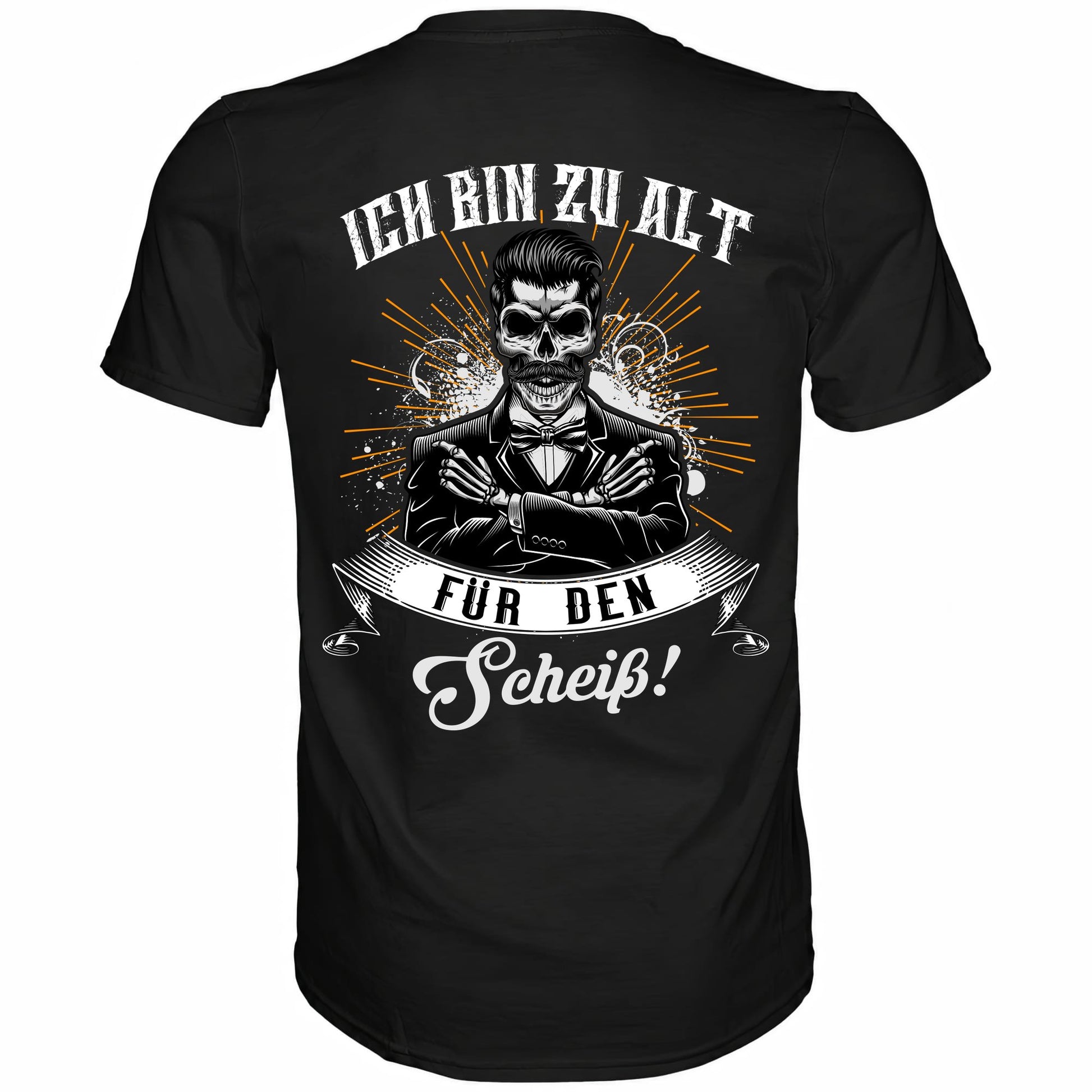 Ich bin zu alt für den Scheiß! - Backprint Shirt - Totally Wasted
