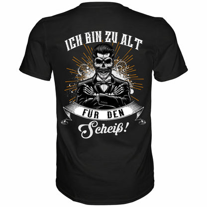 Ich bin zu alt für den Scheiß! - Backprint Shirt - Totally Wasted
