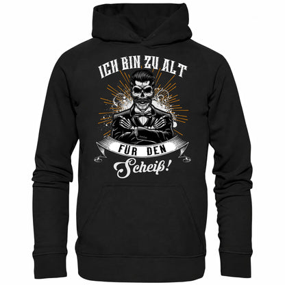 Ich bin zu alt für den Scheiß! - Hoodie - Totally Wasted