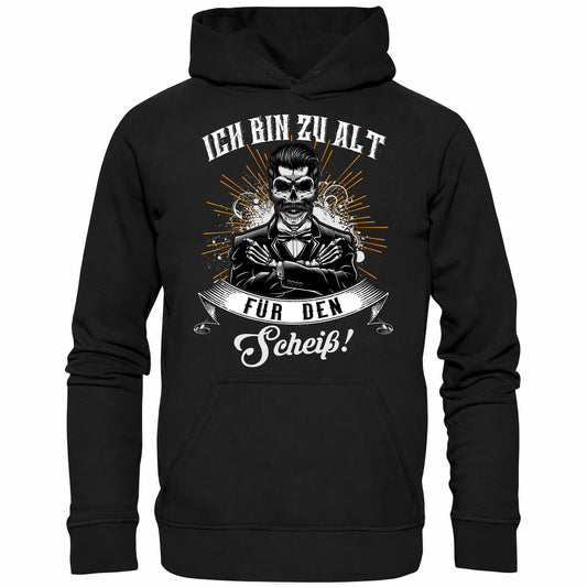 Ich bin zu alt für den Scheiß! - Hoodie - Totally Wasted