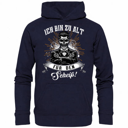 Ich bin zu alt für den Scheiß! - Hoodie - Totally Wasted