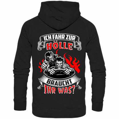 Ich fahr zur Hölle, braucht Ihr was? - Backprint Hoodie - Totally Wasted