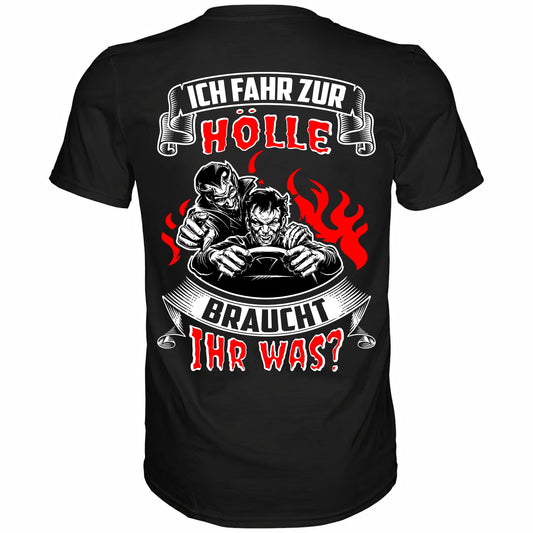 Ich fahr zur Hölle, braucht Ihr was? - Backprint Shirt - Totally Wasted
