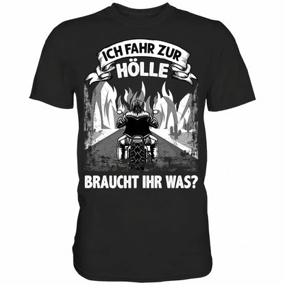 Ich fahr zur Hölle, braucht Ihr was? II - Shirt - Totally Wasted
