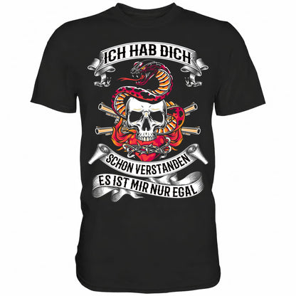 Ich hab dich schon verstanden, es ist mir nur egal - Shirt - Totally Wasted