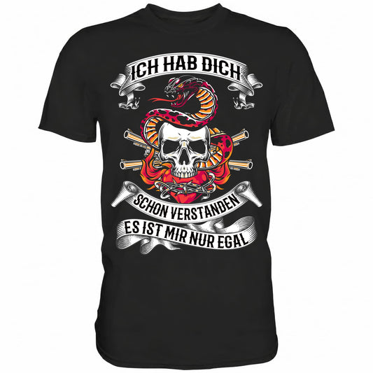 Ich hab dich schon verstanden, es ist mir nur egal - Shirt - Totally Wasted