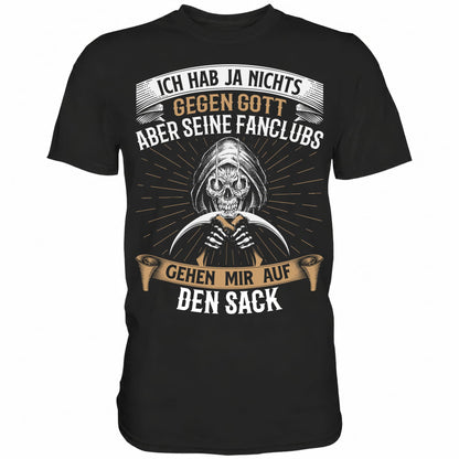 Ich hab nichts gegen Gott, aber seine Fanclubs gehen mir auf den Sack - Shirt - Totally Wasted