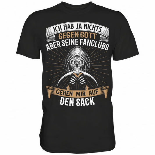 Ich hab nichts gegen Gott, aber seine Fanclubs gehen mir auf den Sack - Shirt - Totally Wasted