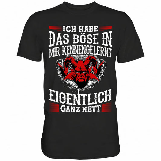 Ich habe das Böse in mir kennengelernt, eigentlich ganz nett - Shirt - Totally Wasted