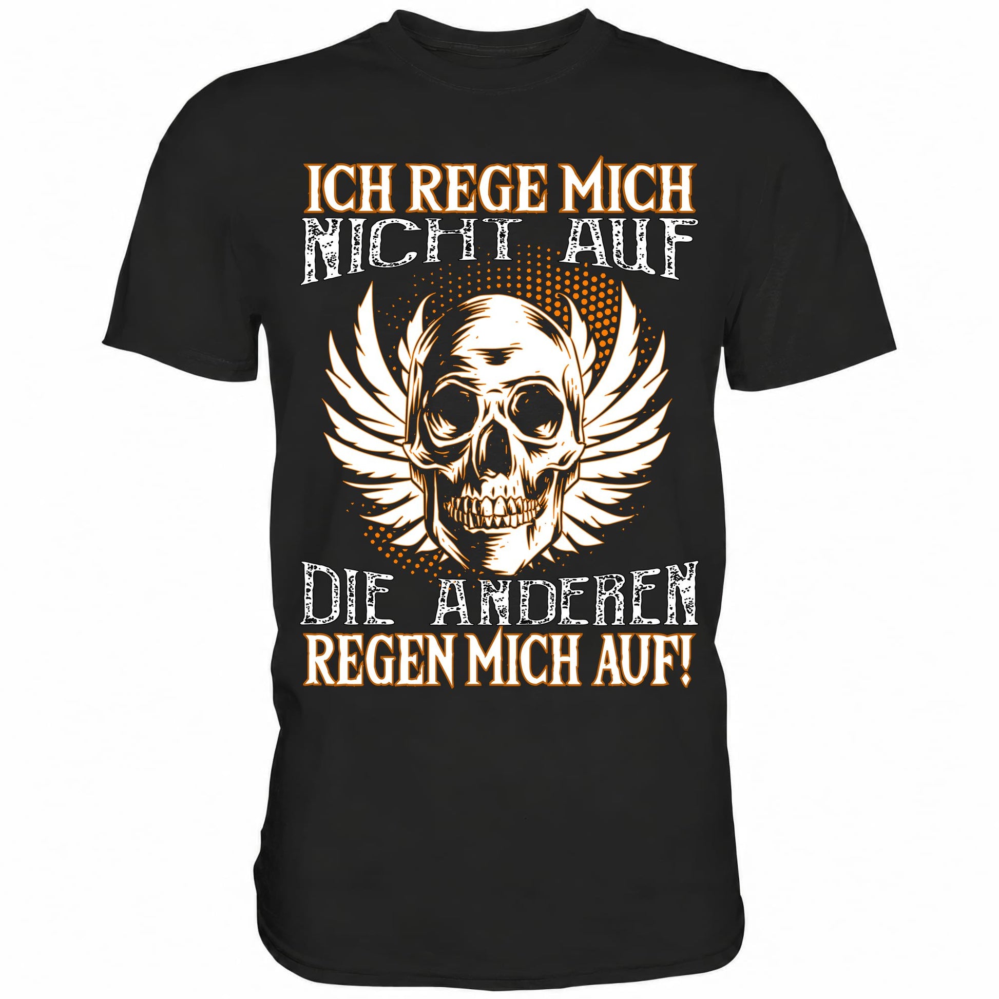 Ich rege mich nicht auf, die anderen regen mich auf - Shirt - Totally Wasted