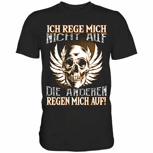 Ich rege mich nicht auf, die anderen regen mich auf - Shirt - Totally Wasted