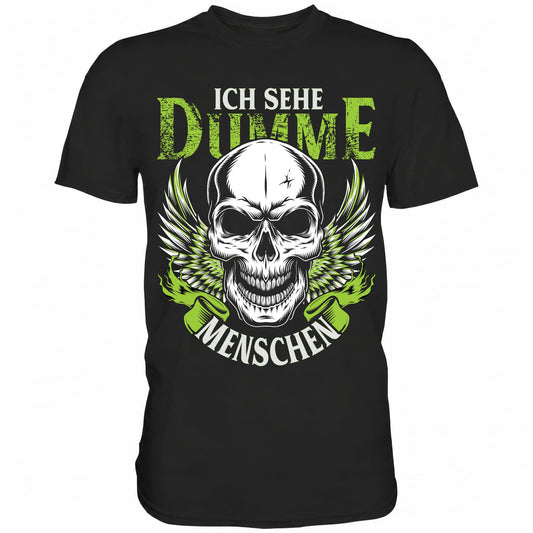 Ich sehe dumme Menschen - Shirt - Totally Wasted