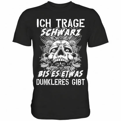 Ich trage schwarz bis es etwas Dunkleres gibt - Shirt - Totally Wasted
