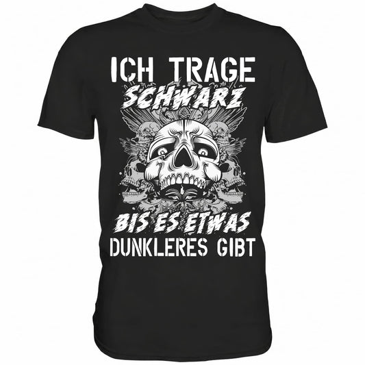 Ich trage schwarz bis es etwas Dunkleres gibt - Shirt - Totally Wasted