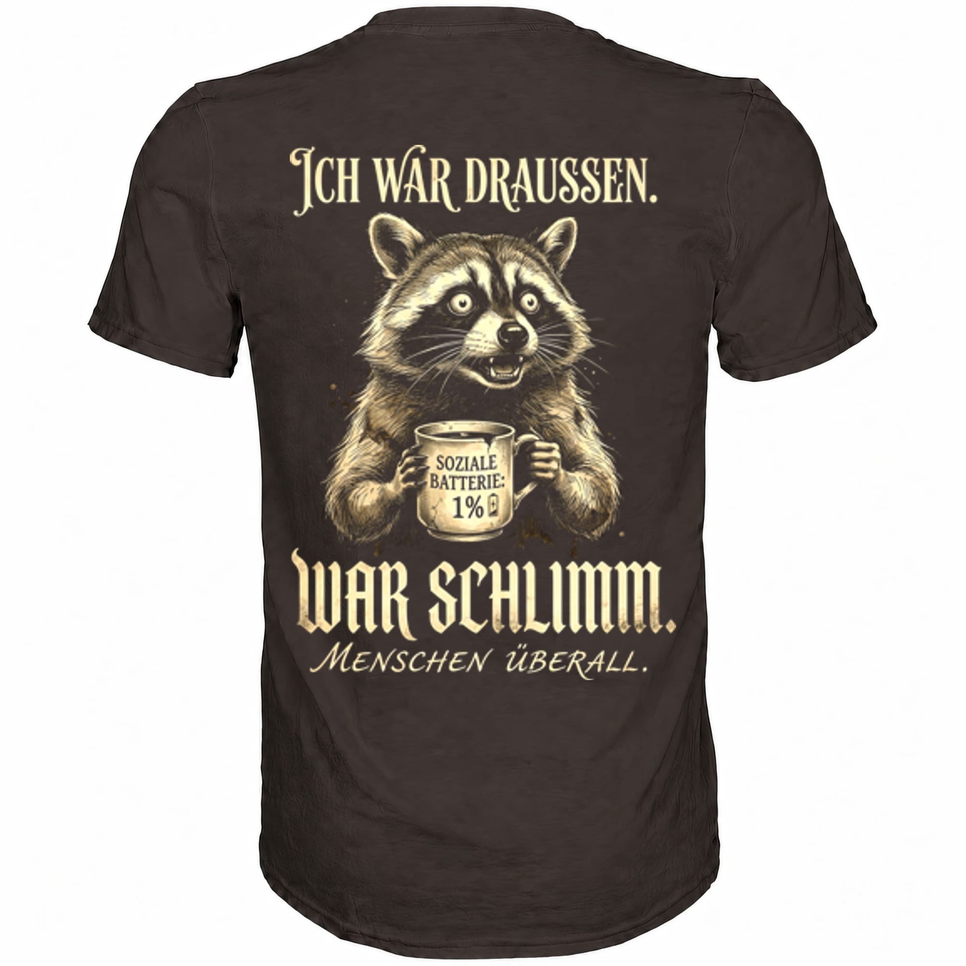 Braunes T-Shirt mit sarkastischem Spruch Ich war draussen, war schlimm. Rückansicht