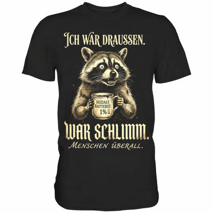 Schwarzes T-Shirt mit sarkastischem Spruch Ich war draussen, war schlimm.