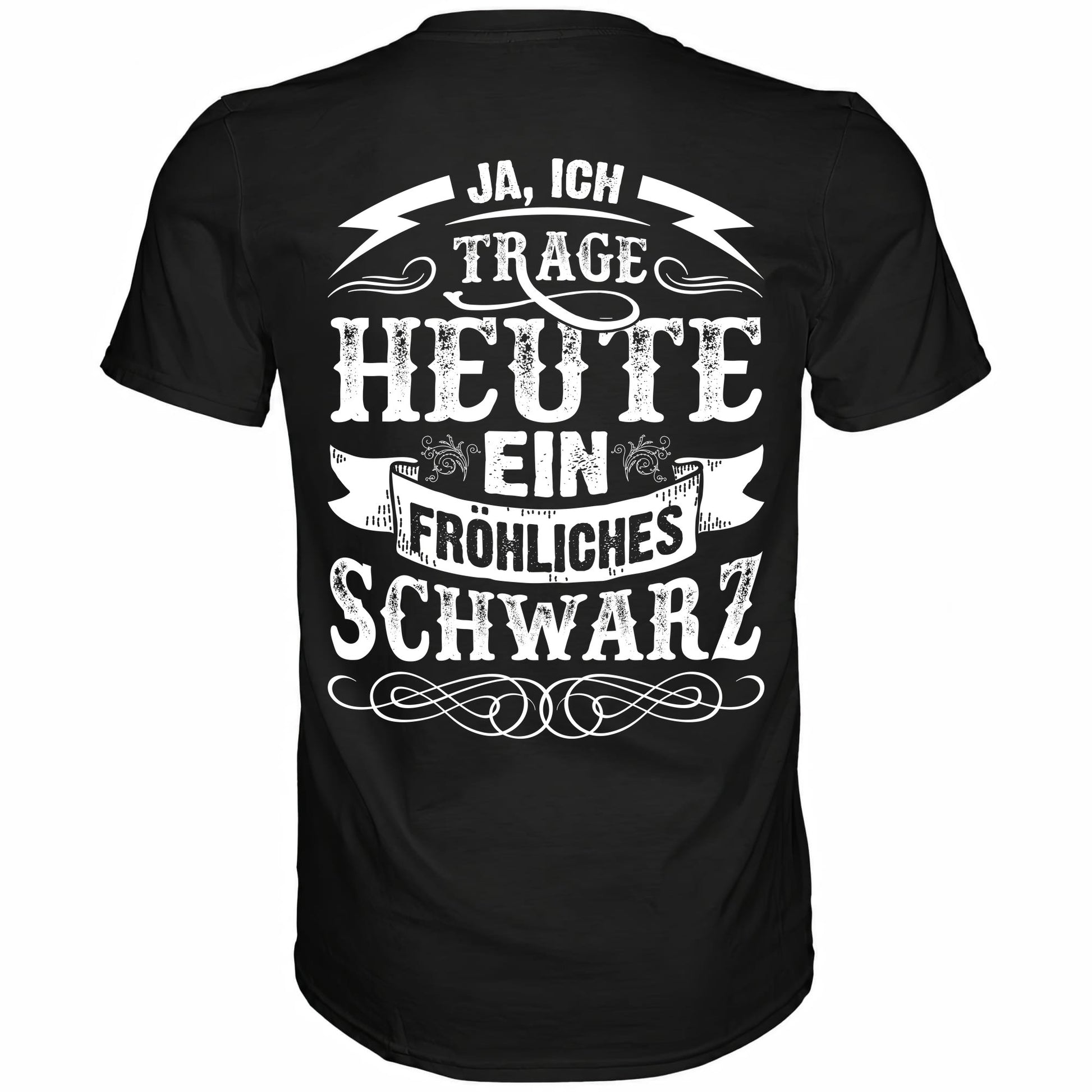 Ja ich trage heute ein fröhliches Schwarz - Backprint Shirt - Totally Wasted