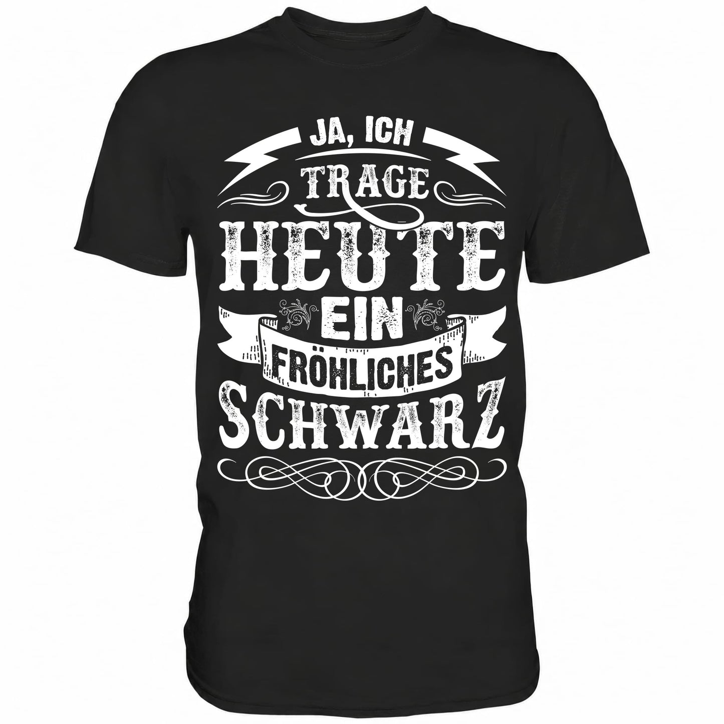 Ja ich trage heute ein fröhliches Schwarz - Shirt - Totally Wasted