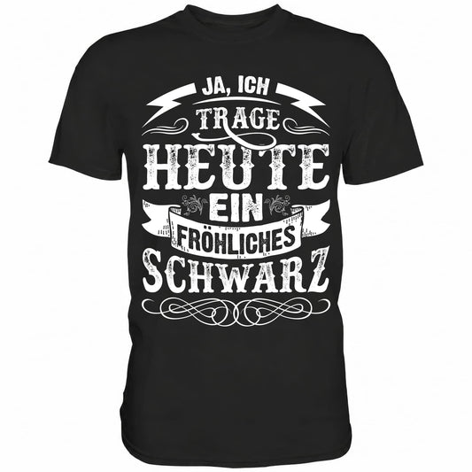 Ja ich trage heute ein fröhliches Schwarz - Shirt - Totally Wasted
