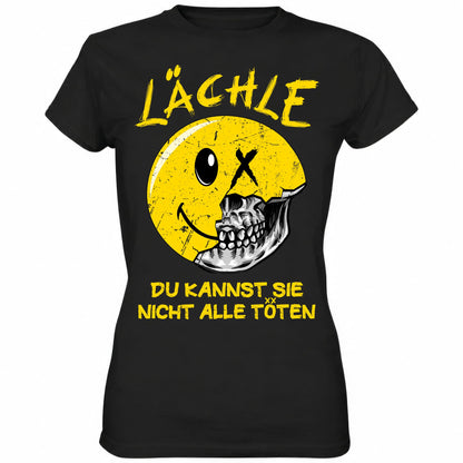 Lächle du kannst sie nicht alle töten - Ladies Shirt - Totally Wasted