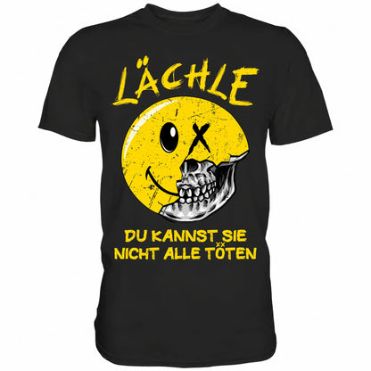 Lächle du kannst sie nicht alle töten - Shirt - Totally Wasted