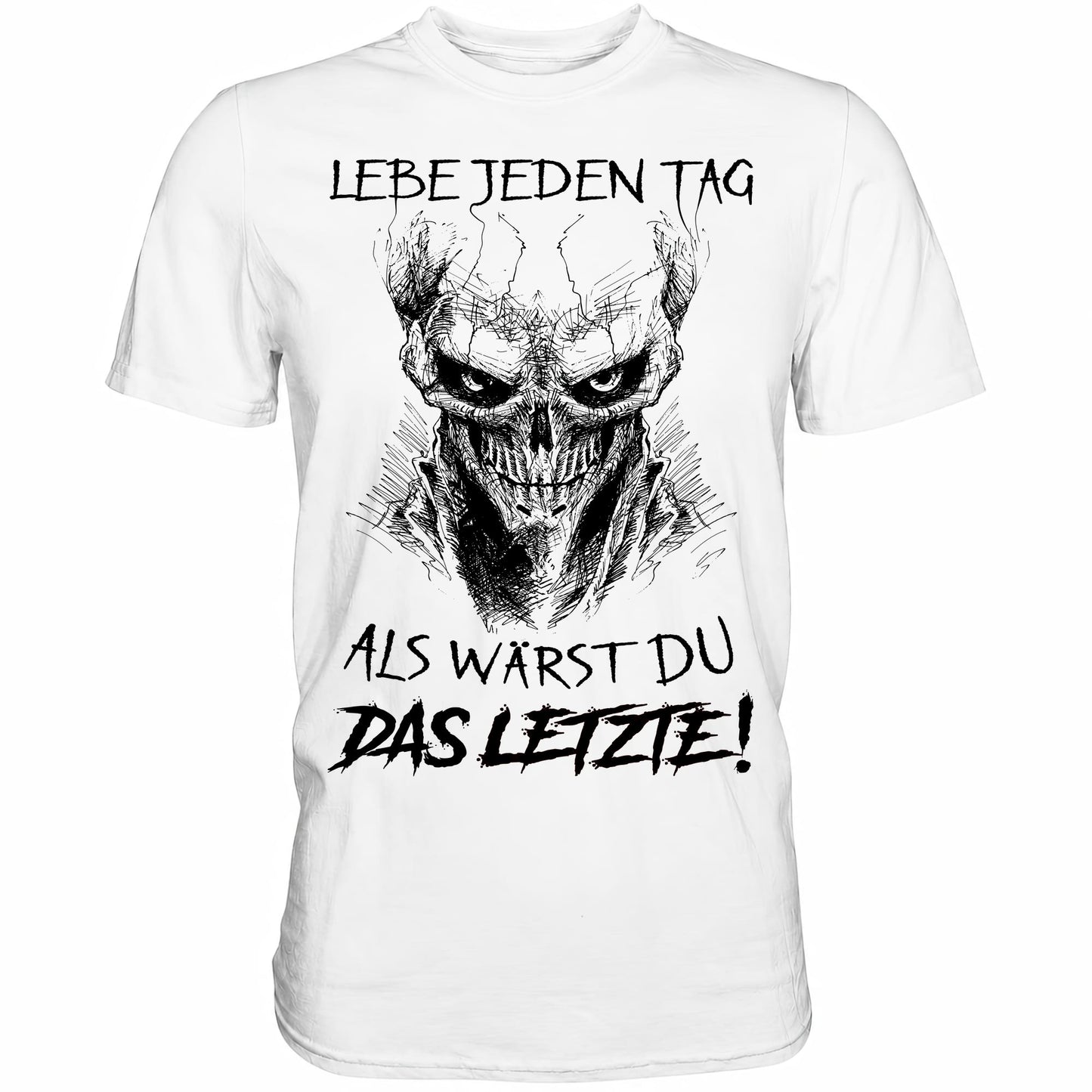 Lebe jeden Tag als wärst du das Letzte! - Shirt - Totally Wasted