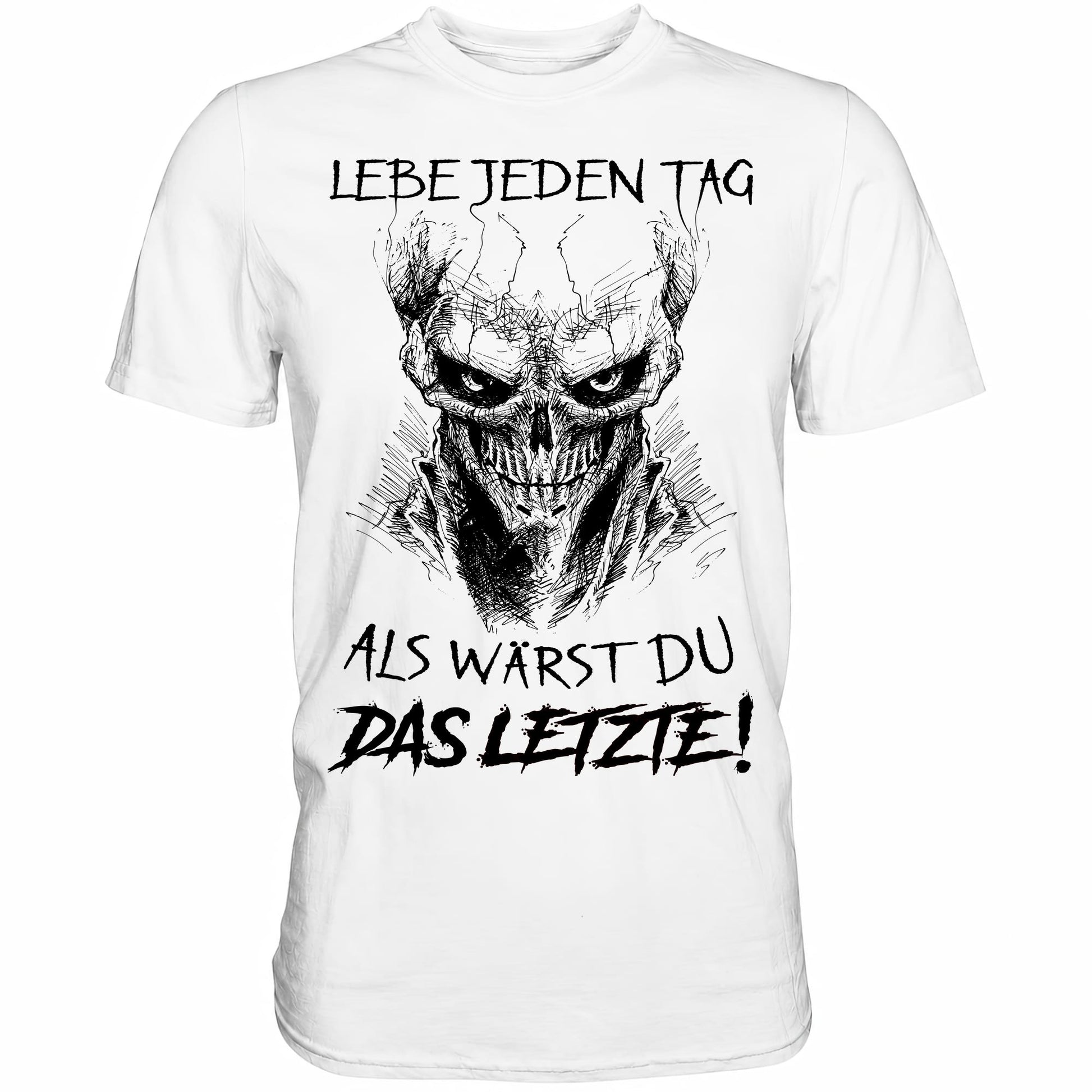 Lebe jeden Tag als wärst du das Letzte! - Shirt - Totally Wasted