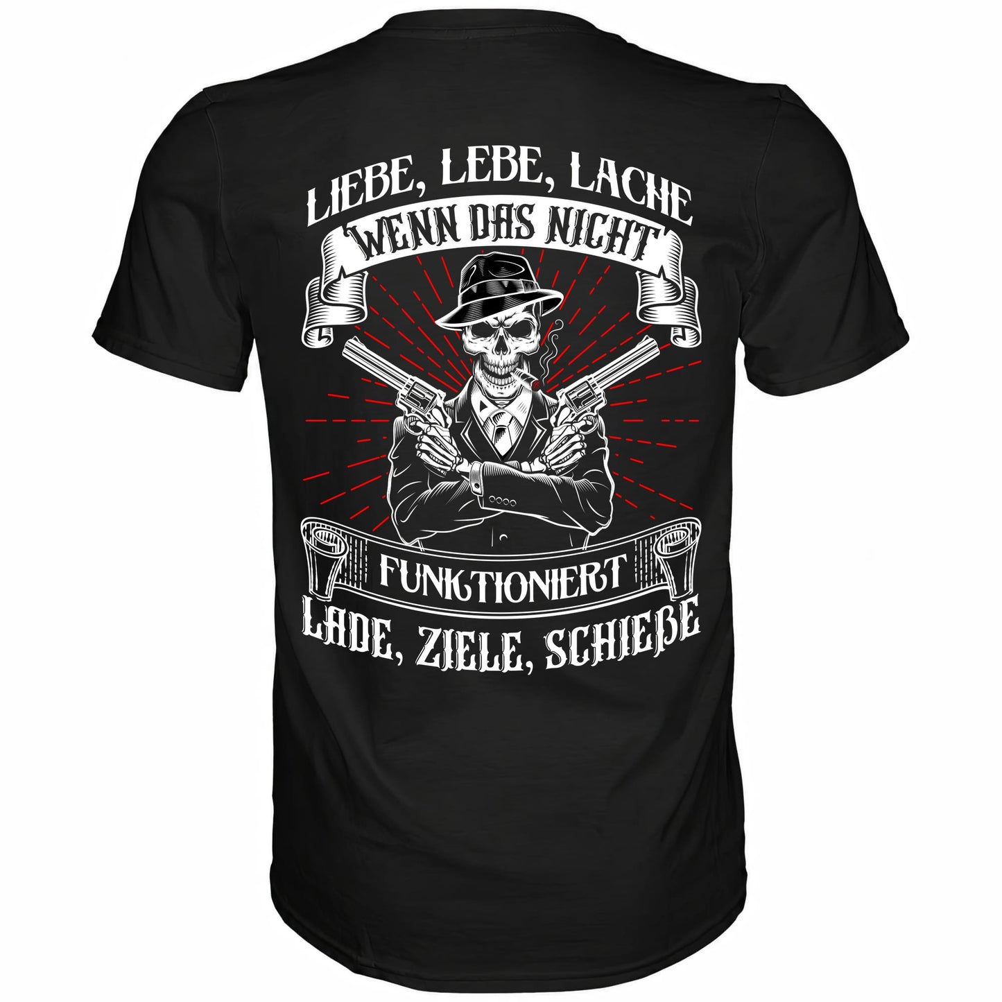 Liebe lebe lache, wenn das nicht funktioniert, lade ziele schieße - Backprint Shirt - Totally Wasted