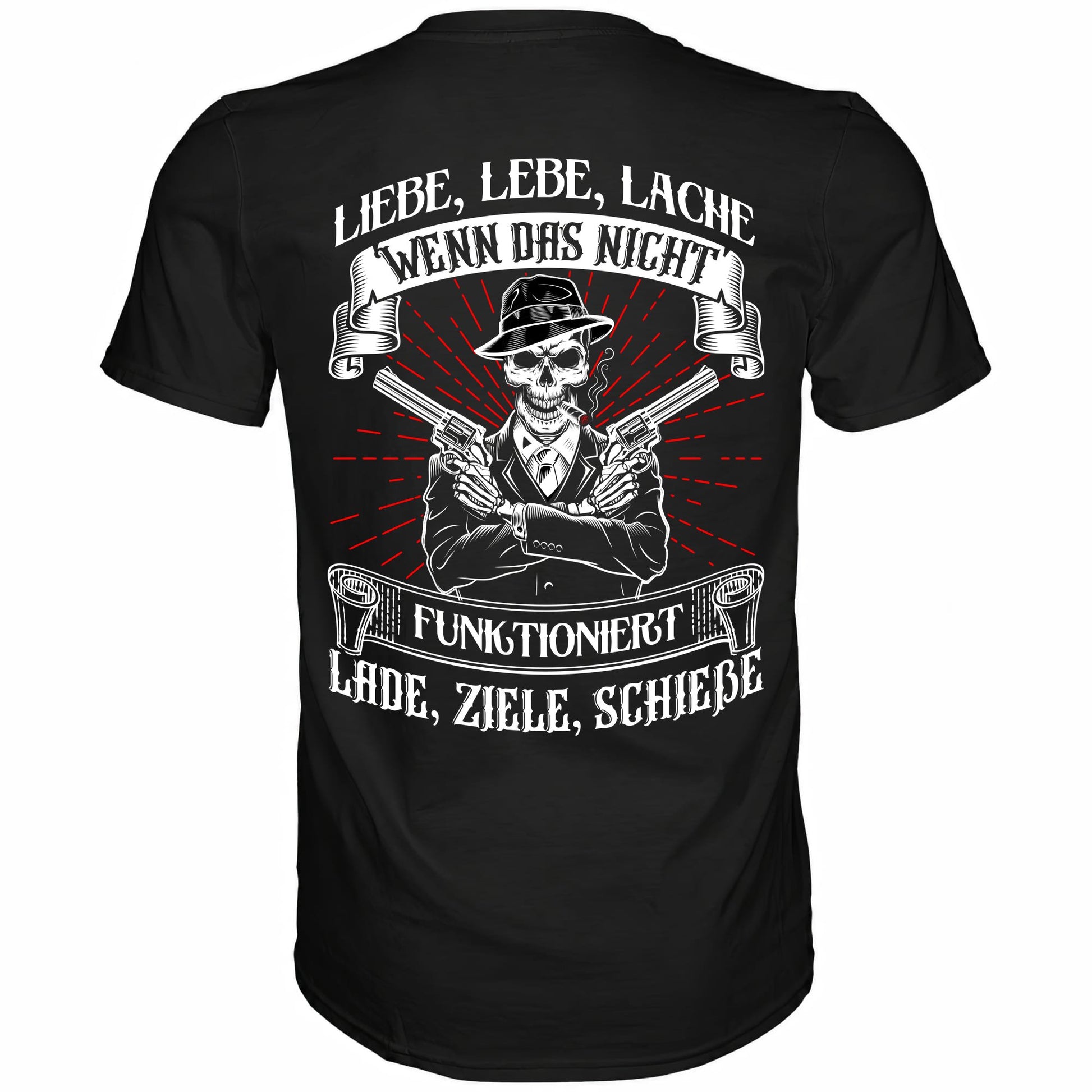 Liebe lebe lache, wenn das nicht funktioniert, lade ziele schieße - Backprint Shirt - Totally Wasted