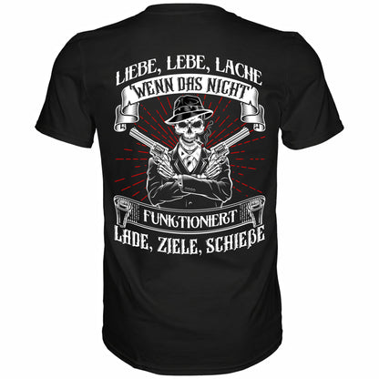 Liebe lebe lache, wenn das nicht funktioniert, lade ziele schieße - Backprint Shirt - Totally Wasted