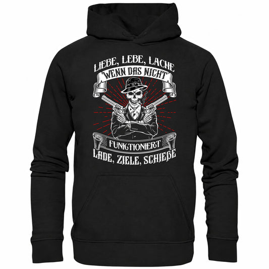 Liebe lebe lache, wenn das nicht funktioniert, lade ziele schieße - Hoodie - Totally Wasted