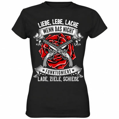 Liebe lebe lache, wenn das nicht funktioniert, lade ziele schieße II - Ladies Shirt - Totally Wasted