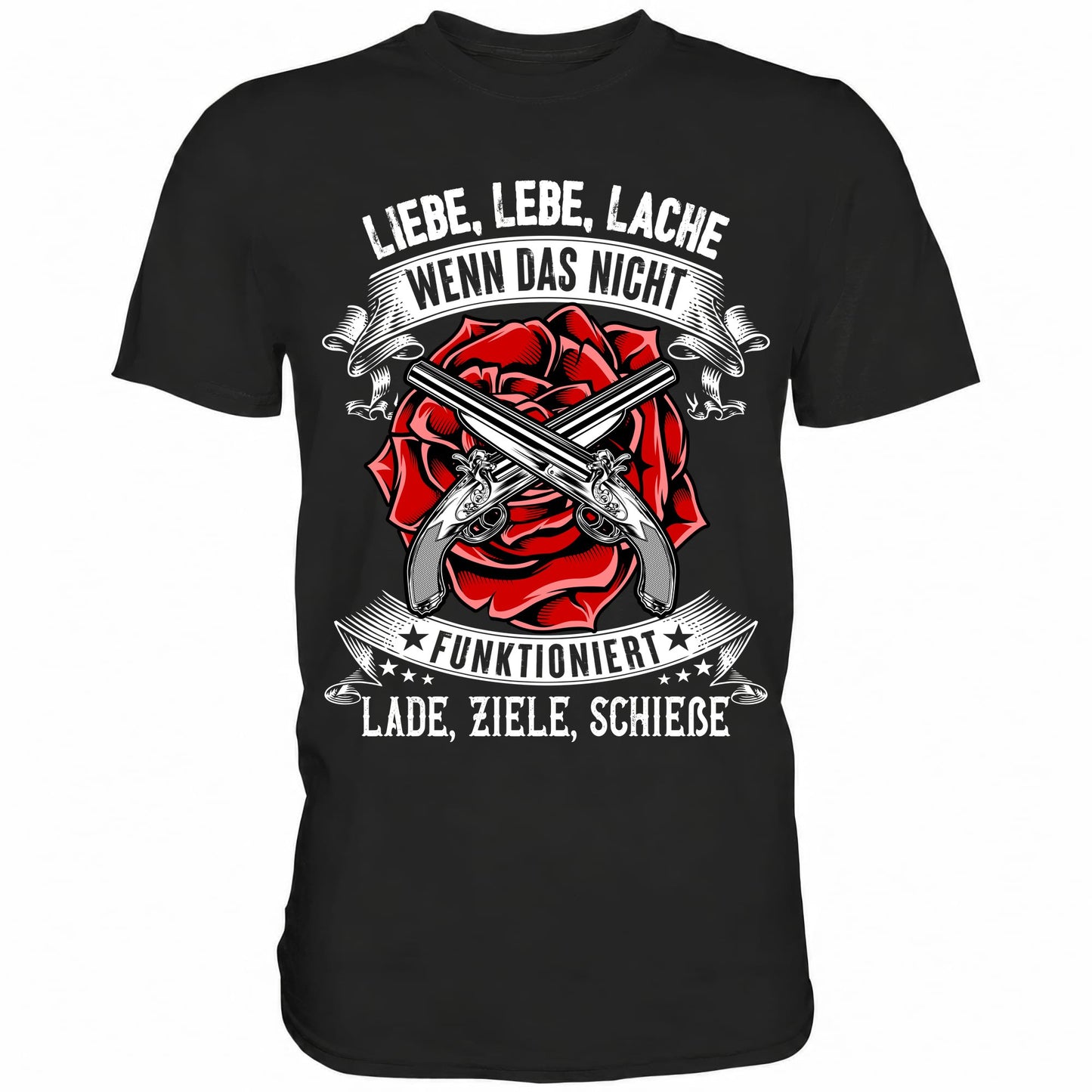Liebe lebe lache, wenn das nicht funktioniert, lade ziele schieße II - Shirt - Totally Wasted