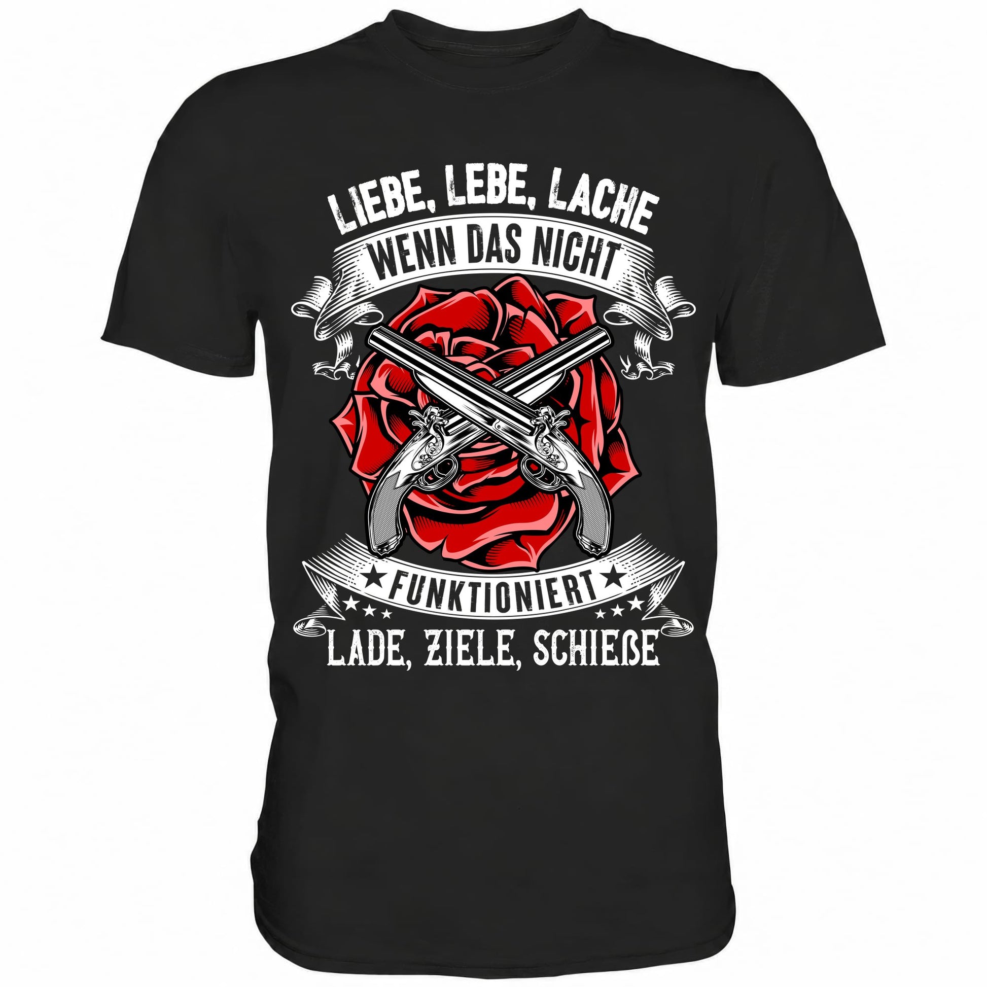 Liebe lebe lache, wenn das nicht funktioniert, lade ziele schieße II - Shirt - Totally Wasted
