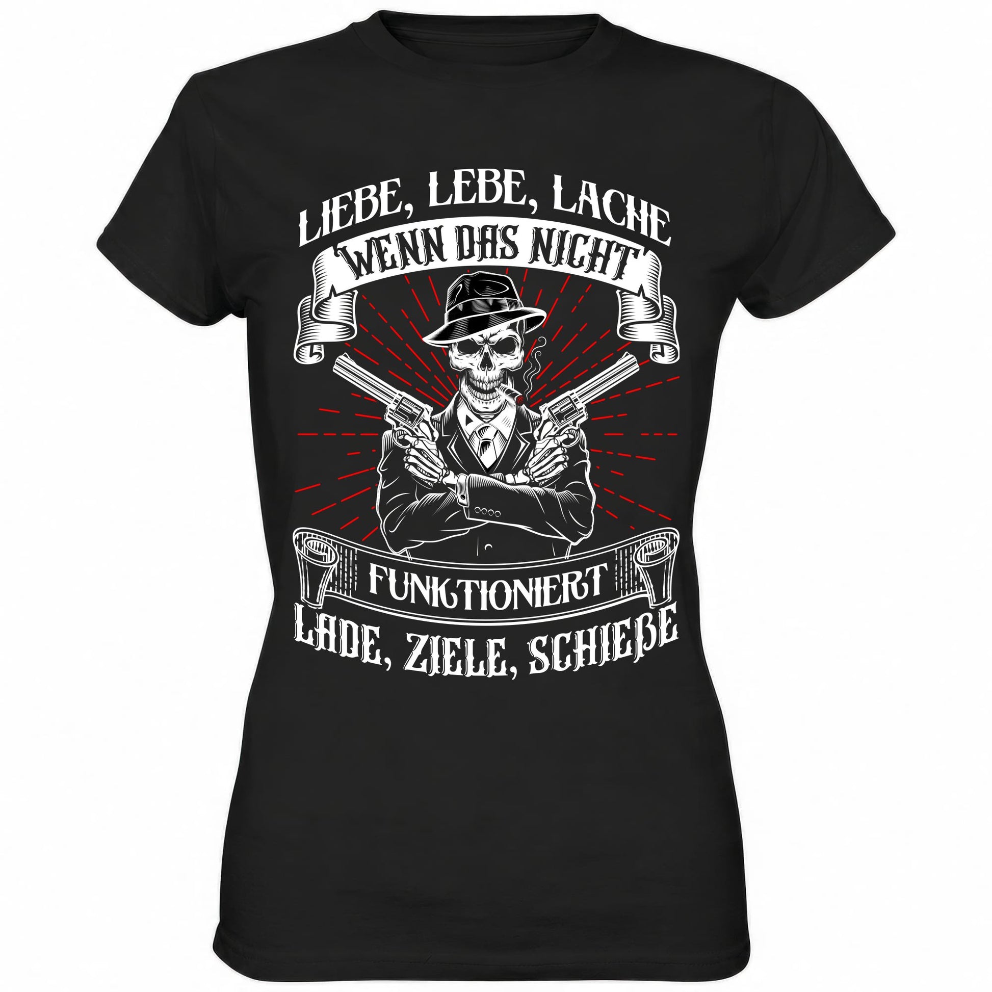 Liebe lebe lache, wenn das nicht funktioniert, lade ziele schieße - Ladies Shirt - Totally Wasted