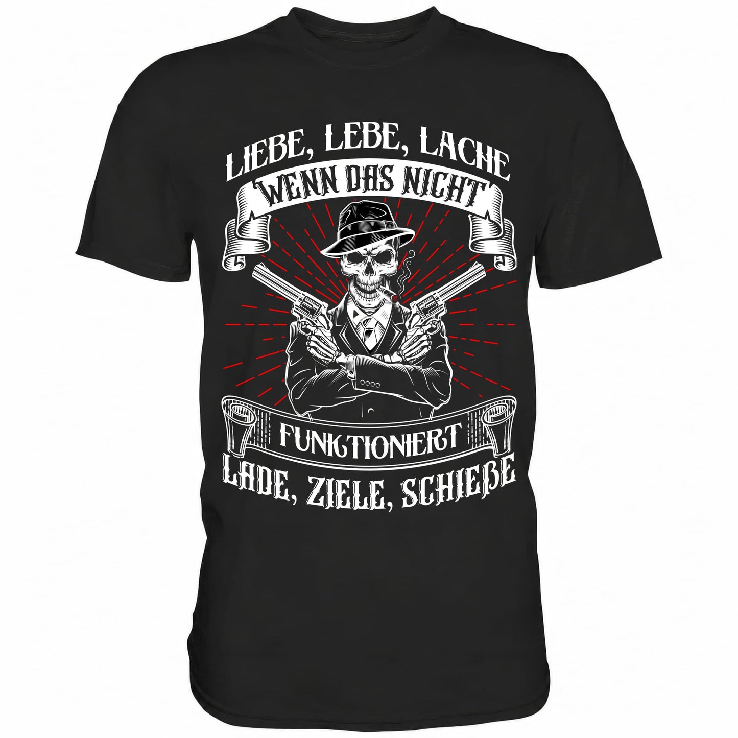 Liebe lebe lache, wenn das nicht funktioniert, lade ziele schieße - Shirt - Totally Wasted