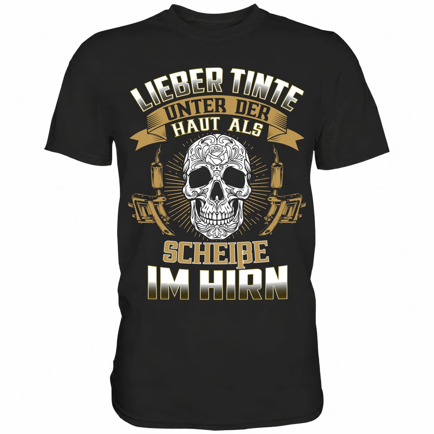 Lieber Tinte unter der Haut als Scheiße im Hirn - Shirt - Totally Wasted