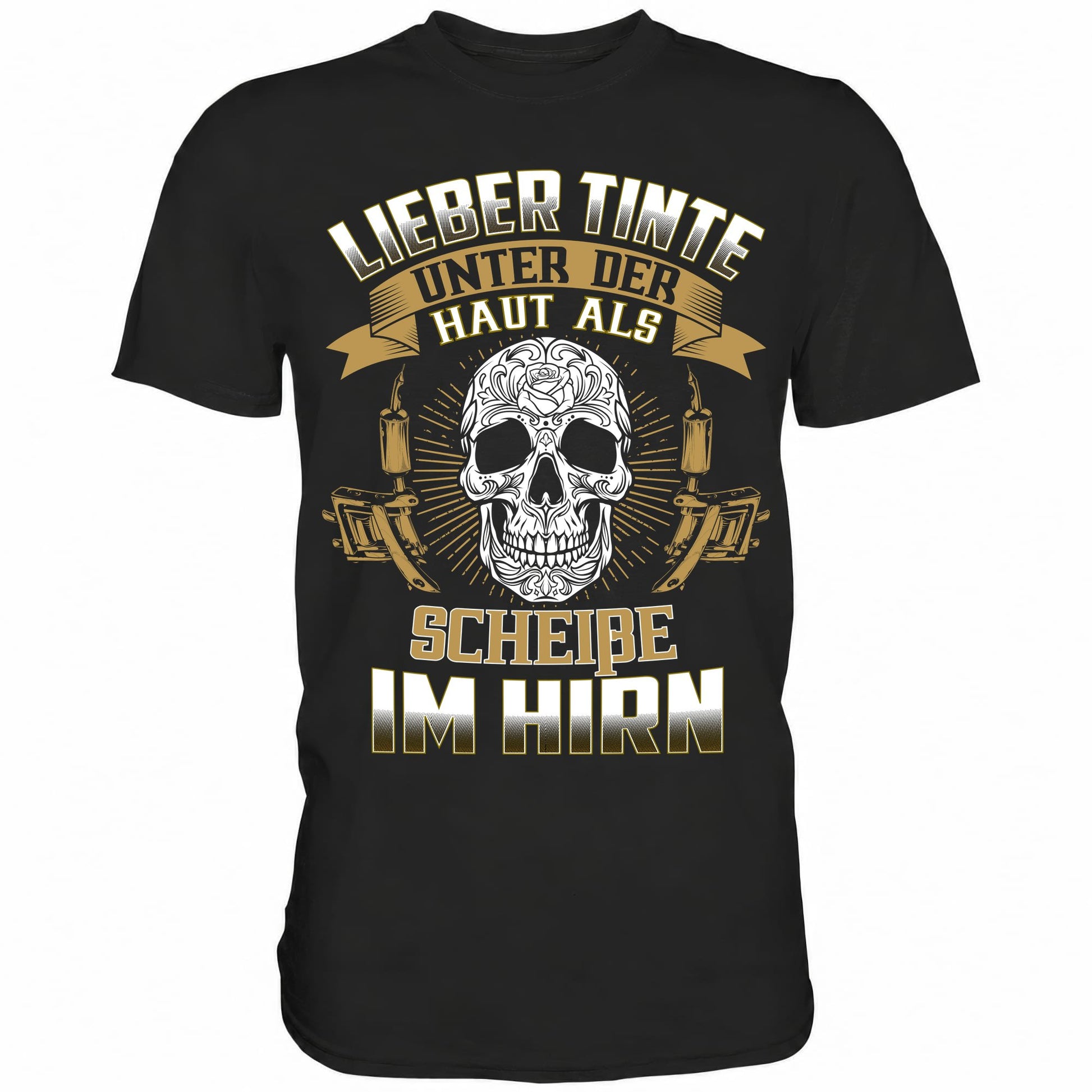 Lieber Tinte unter der Haut als Scheiße im Hirn - Shirt - Totally Wasted