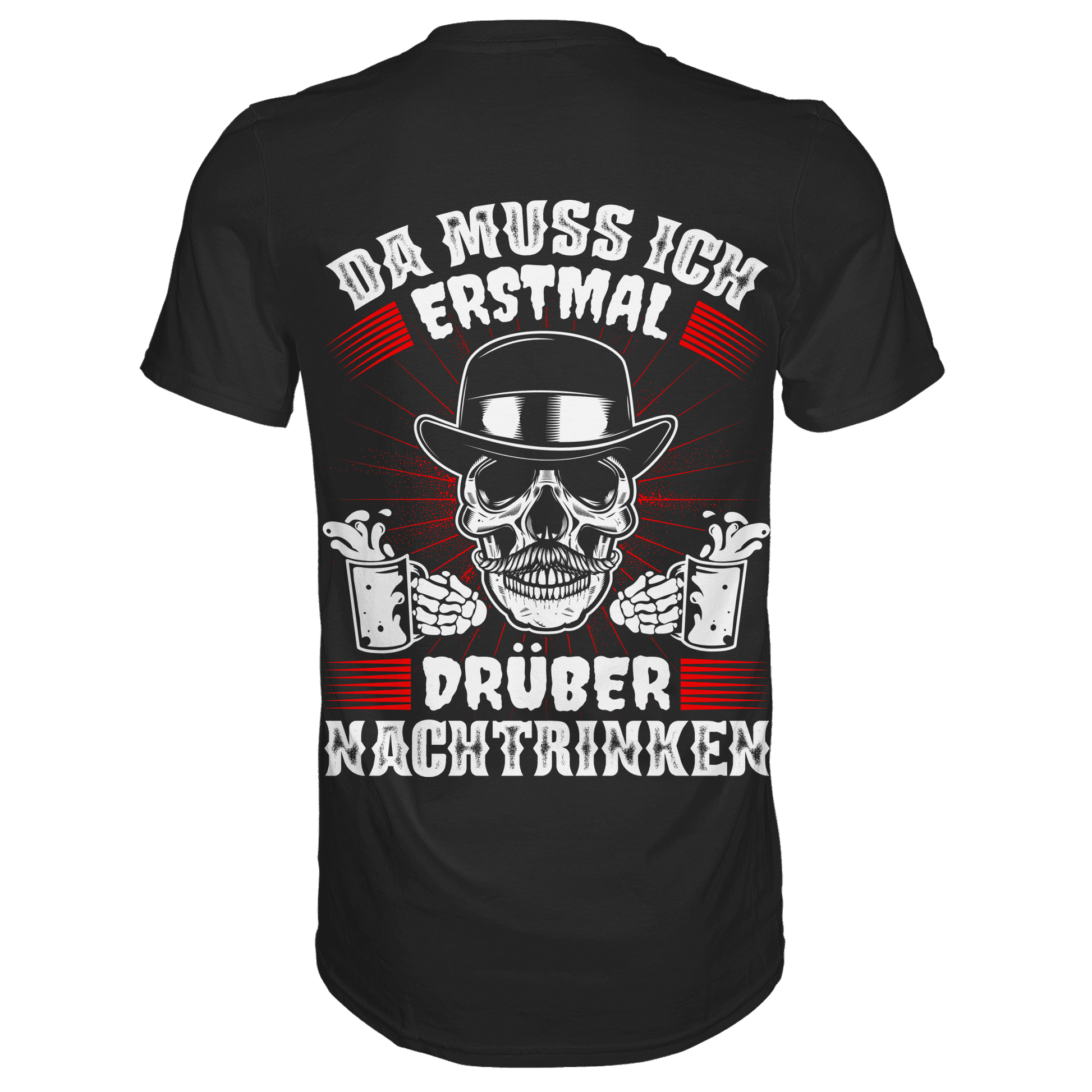 Schwarzes T-Shirt mit sarkastischem Spruch Da muss ich erstmal drüber Nachtrinken Rückansicht